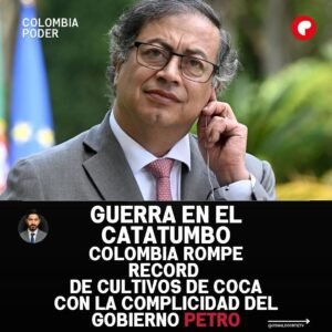 Guerra en el Catatumbo Colombia rompe récord de cultivos de coca con la complicidad del gobierno de Petro