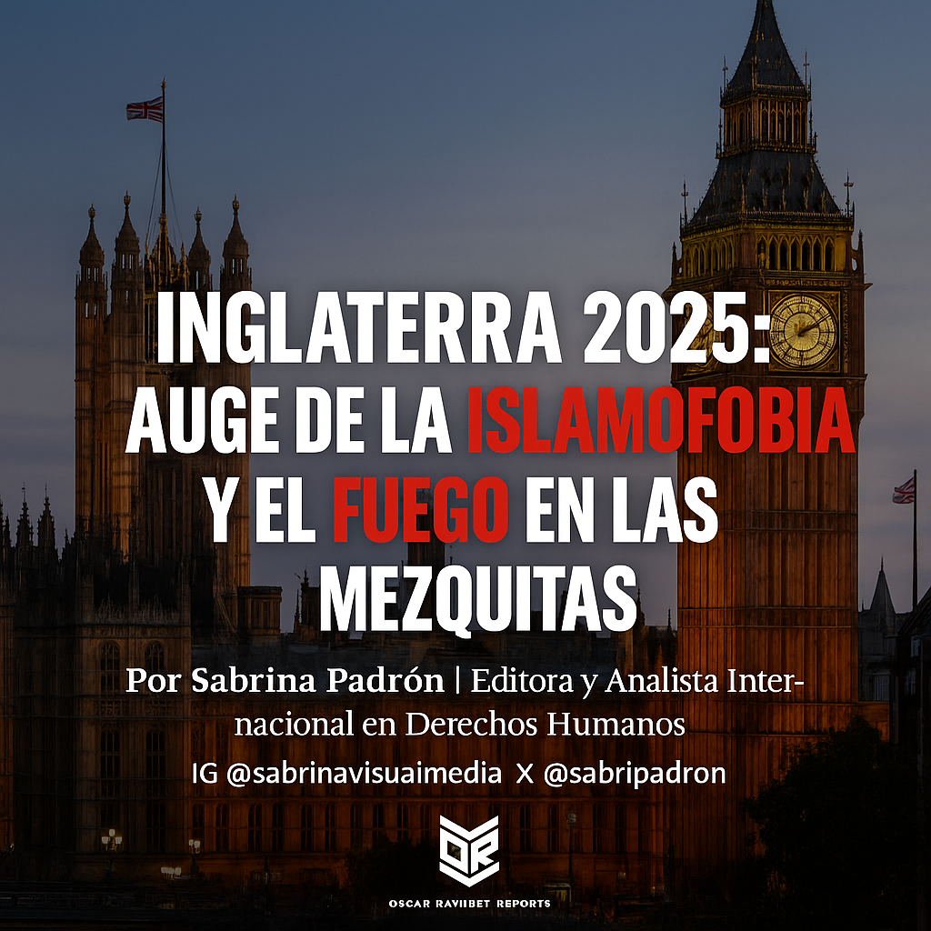 🇬🇧 Inglaterra 2025: Auge de la islamofobia y el fuego en las mezquitas